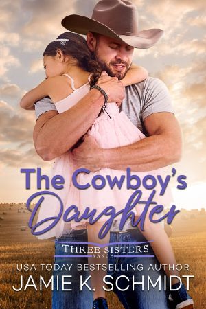 [Three Sisters Ranch 01] • The Cowboy's Daughter